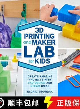 【3-4周达】3D Printing and Maker Lab for Kids: Create Amazing Projects with CAD Design and Steam Idea... [9781631597992]