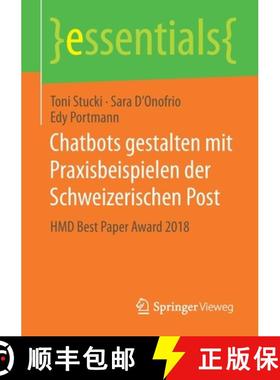 【3-4周达】Chatbots gestalten mit Praxisbeispielen der Schweizerischen Post : HMD Best Paper Award 2018 [9783658285852]