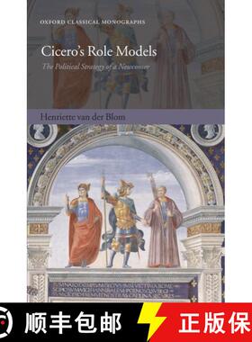 【3-4周达】精装 Cicero's Role Models: The Political Strategy of a Newcomer [9780199582938]