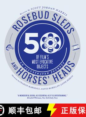 【3-4周达】Rosebud Sleds and Horses′ Heads – 50 of Film′s Most Evocative Objects – An Illustrated... [9781783200405]