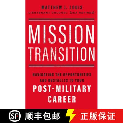 【3-4周达】The Mission Transition: Navigating the Opportunities and Obstacles to Your Post-Military C... [9781400236534]
