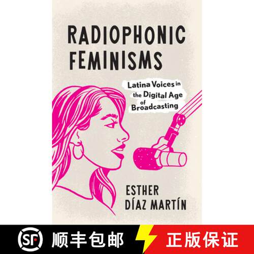 【3-4周达】精装 Radiophonic Feminisms: Latina Voices in the Digital Age of Broadcasting [9781477331729]