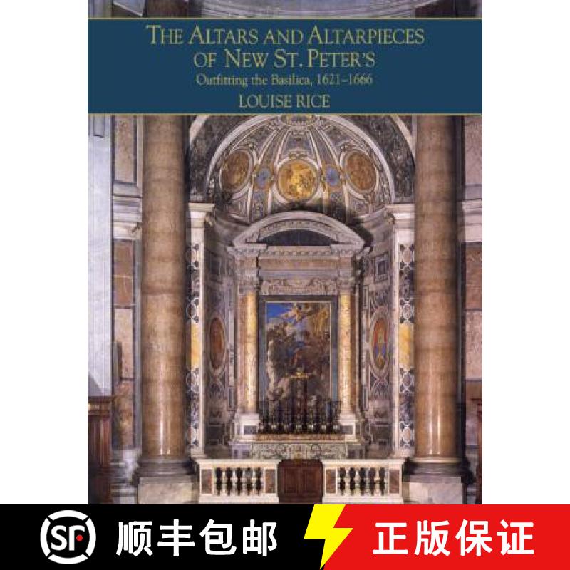 【3-4周达】Altars and Altarpieces of New St. Peter's: Outfitting the Basilica, 1621–1666 - The Altar... [9780521554701]