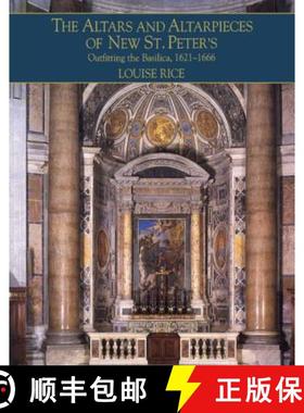 【3-4周达】Altars and Altarpieces of New St. Peter's: Outfitting the Basilica, 1621–1666 - The Altar... [9780521554701]