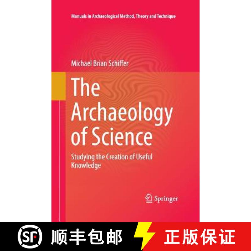 【3-4周达】The Archaeology of Science : Studying the Creation of Useful Knowledge [9783319032740]