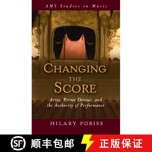 【3-4周达】精装 Changing the Score: Arias, Prima Donnas, and the Authority of Performance [9780195386714]