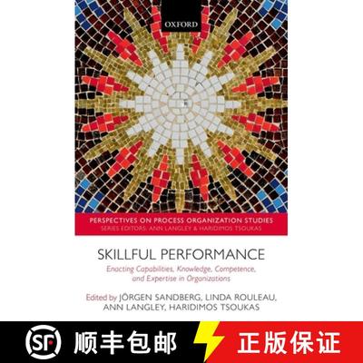 【3-4周达】Skillful Performance: Enacting Capabilities, Knowledge, Competence, and Expertise in Organ... [9780198806639]