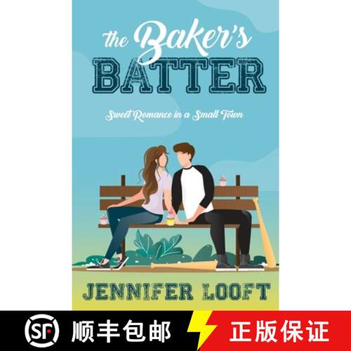 【3-4周达】The Baker's Batter: SWEET Romance in a Small Town [9798218108281]