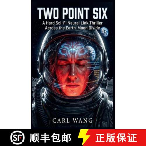 【3-4周达】Two Point Six : A Hard Sci-Fi Neural Link Thriller Across the Earth-Moon Divide [9798235781122]