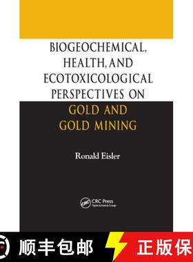 【3-4周达】Biogeochemical, Health, and Ecotoxicological Perspectives on Gold and Gold Mining [9780367393694]