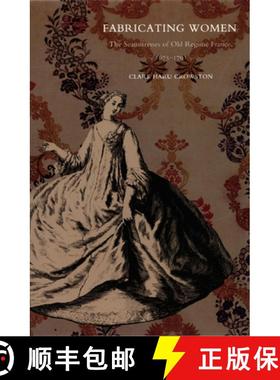 【3-4周达】Fabricating Women: The Seamstresses of Old Regime France, 1675-1791 [9780822326663]
