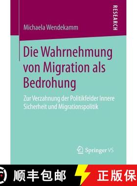 【3-4周达】Die Wahrnehmung von Migration als Bedrohung : Zur Verzahnung der Politikfelder Innere Sich... [9783658080723]