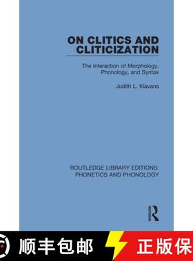 【3-4周达】On Clitics and Cliticization : The Interaction of Morphology, Phonology, and Syntax [9781138337114]