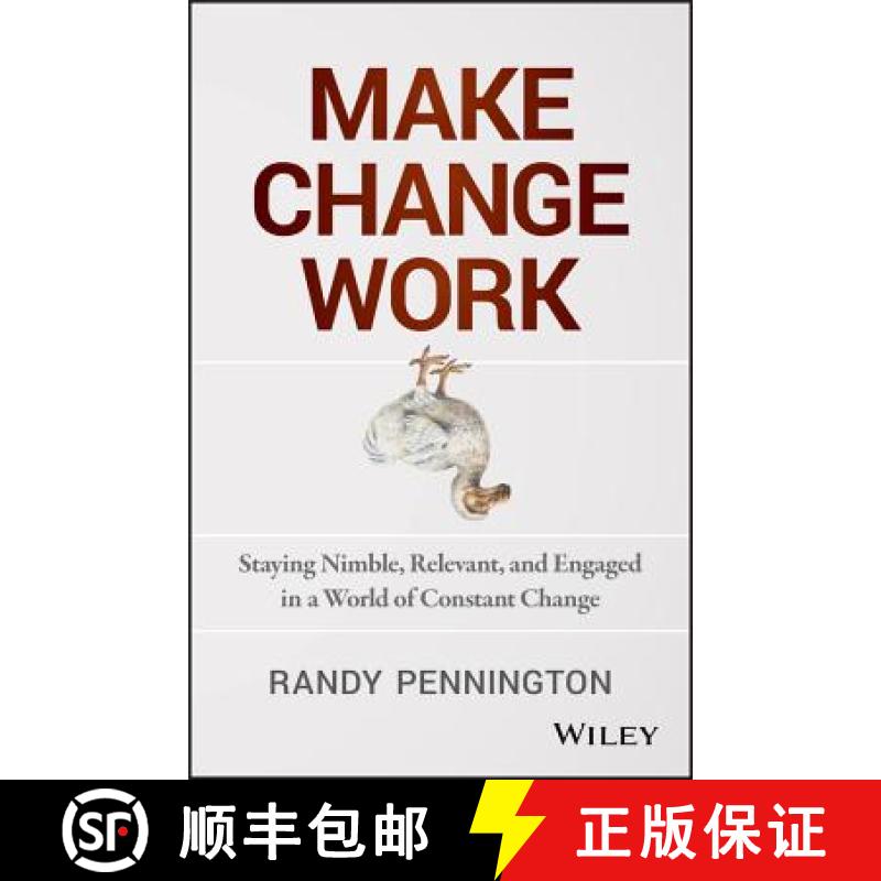 【3-4周达】Make Change Work: Staying Nimble, Relevant, And Engaged In A World Of Constant Change [Wil... [9781118617465]