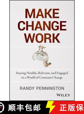 【3-4周达】Make Change Work: Staying Nimble, Relevant, And Engaged In A World Of Constant Change [Wil... [9781118617465]