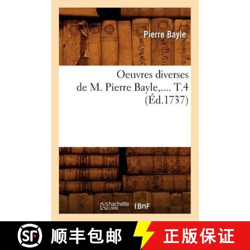 【3-4周达】Oeuvres diverses de M. Pierre Bayle. Tome 4 (Éd.1737) [9782012759664]