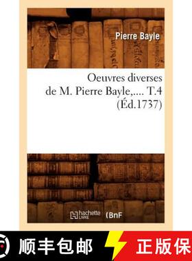 【3-4周达】Oeuvres diverses de M. Pierre Bayle. Tome 4 (Éd.1737) [9782012759664]