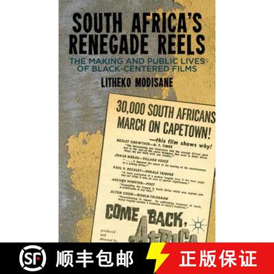 【3-4周达】South Africa's Renegade Reels: The Making and Public Lives of Black-Centered Films [9781137027023]