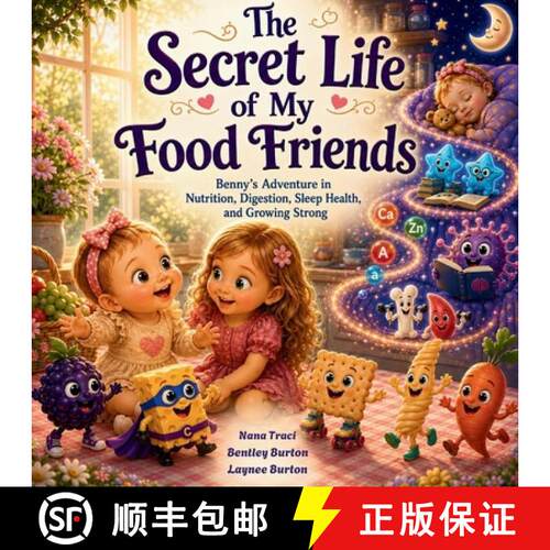 【3-4周达】The Secret Life of My Food Friends:  Benny's Adventure in Nutrition, Digestion, Sleep Heal... [9781972087930]