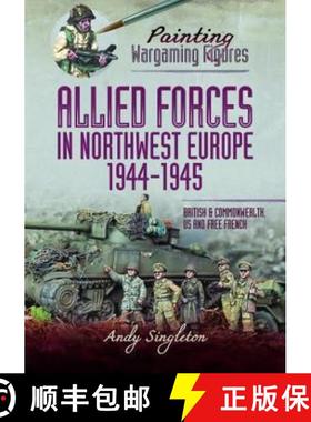 【3-4周达】Painting Wargaming Figures - Allied Forces in Northwest Europe, 1944-45: British and Commo... [9781399005623]