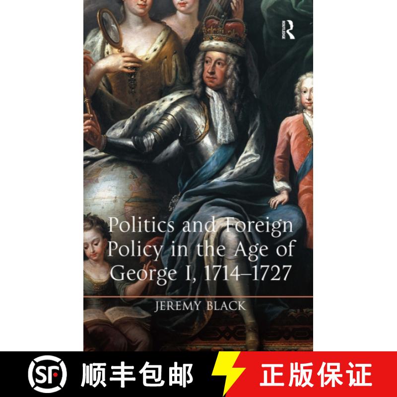 【3-4周达】Politics and Foreign Policy in the Age of George I, 1714-1727 [9781032923048]