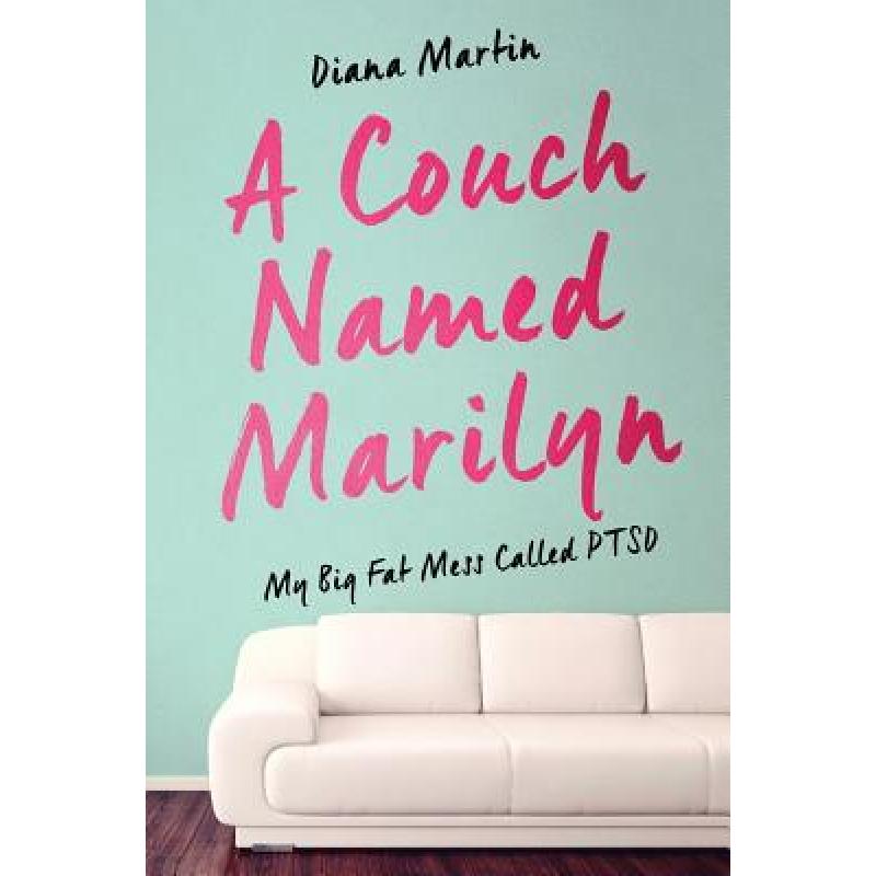 【4周达】A Couch Named Marilyn: My Big Fat Mess Called PTSD [9780996110303] 书籍/杂志/报纸 原版其它 原图主图