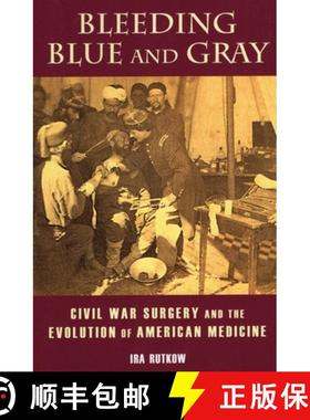 【3-4周达】Bleeding Blue and Gray: Civil War Surgery and the Evolution of American Medicine [9780811716727]