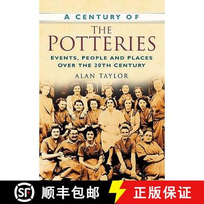 【3-4周达】Century of the Potteries: Events, People and Places Over the 20th Century [9780750948999]