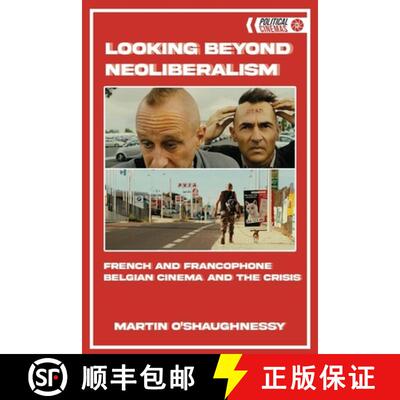 【3-4周达】精装 Looking Beyond Neoliberalism: French and Francophone Belgian Cinema and the Crisis [9781474448628]