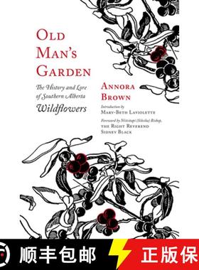 【3-4周达】Old Man's Garden : The History and Lore of Southern Alberta Wildflowers [9781771603447]