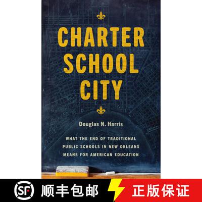 【3-4周达】精装 Charter School City – What the End of Traditional Public Schools in New Orleans Mean... [9780226671789]