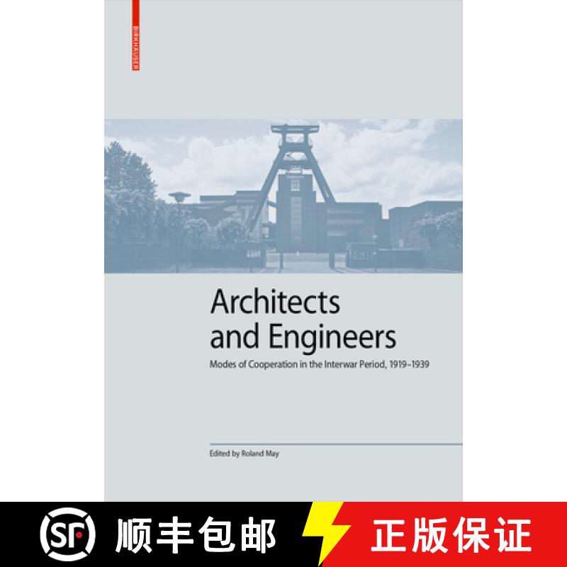 【3-4周达】Architects and Engineers : Modes of Cooperation in the Interwar Period, 1919-1939 [9783035623253]