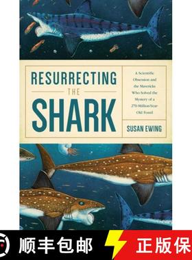 【3-4周达】Resurrecting the Shark: A Scientific Obsession and the Mavericks Who Solved the Mystery of... [9781681773438]