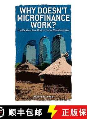 预订 Why Doesn't Microfinance Work?: The Destructive Rise of Local Neoliberalism [9781848133327]
