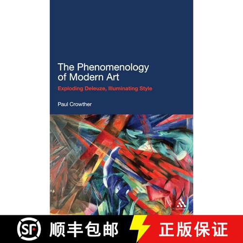 【3-4周达】The Phenomenology of Modern Art: Exploding Deleuze, Illuminating Style [9781441142580]
