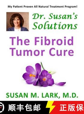 预订 Dr. Susan's Solutions: The Fibroid Tumor Cure [9781939013767]