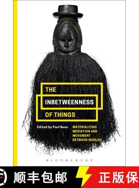 【3-4周达】The Inbetweenness of Things: Materializing Mediation and Movement between Worlds [9781350085688]