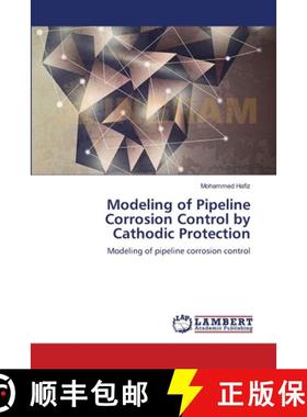 【3-4周达】Modeling of Pipeline Corrosion Control by Cathodic Protection [9783659162473]