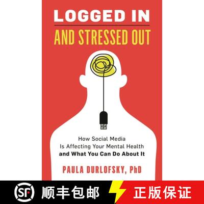 【3-4周达】Logged In and Stressed Out : How Social Media is Affecting Your Mental Health and What You... [9781538176290]