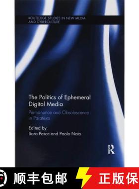 【3-4周达】The Politics of Ephemeral Digital Media: Permanence and Obsolescence in Paratexts [9781138319745]