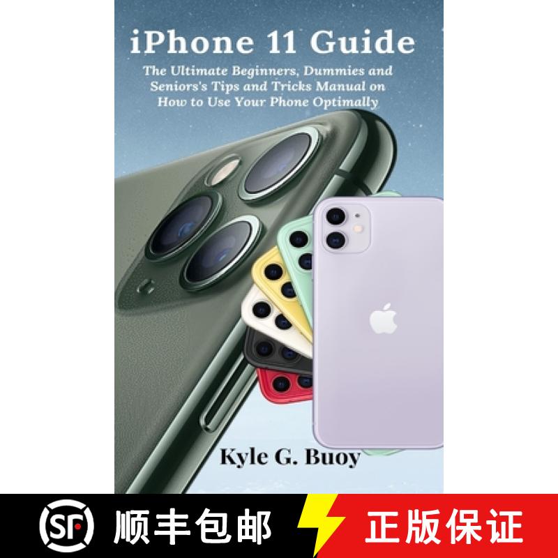 【3-4周达】iPhone 11 Guide: The Ultimate Beginners, Dummies and Seniors's Tips and Tricks Manual on H... [9781637502433]
