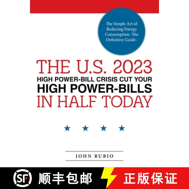 预订 THE U.S. 2023 HIGH POWER-BILL CRISIS CUT YOUR HIGH POWER-BILLS IN HALF TODAY: The Simple Art of ... [9781665746380]