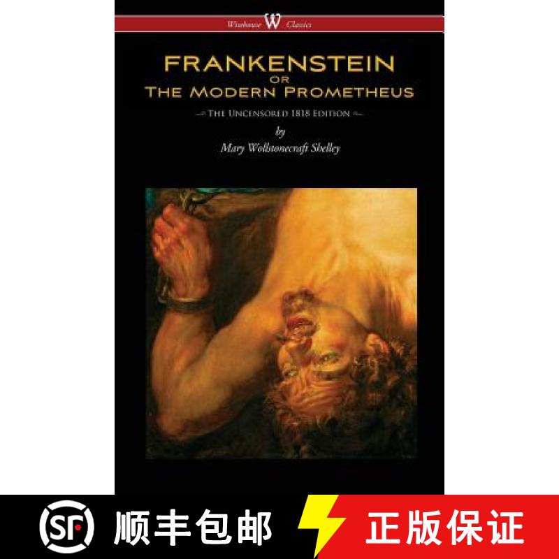 【3-4周达】FRANKENSTEIN or The Modern Prometheus (Uncensored 1818 Edition - Wisehouse Classics) [9789176370698]