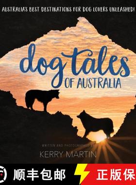【3-4周达】Dog Tales of Australia: Australia's Best Destinations for Dog Lovers Unleashed! [9781989737491]