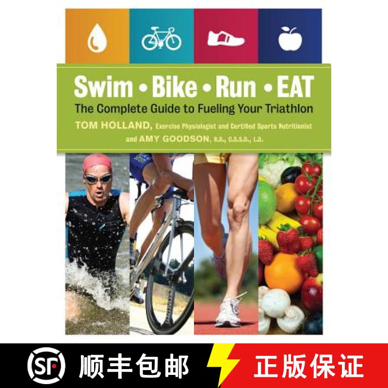 【3-4周达】Swim, Bike, Run - Eat: The Complete Guide to Fueling Your Triathlon [9781592336067]