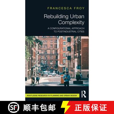 【3-4周达】精装 Rebuilding Urban Complexity: A Configurational Approach to Postindustrial Cities [9781032384566]
