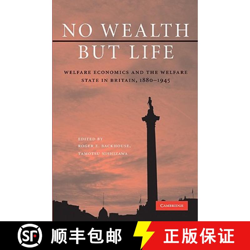 【3-4周达】No Wealth but Life: Welfare Economics and the Welfare State in Britain, 1880–1945 [9780521197861]
