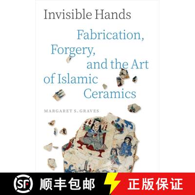 【3-4周达】精装 Invisible Hands – Fabrication, Forgery, and the Art of Islamic Ceramics [9780691279749]