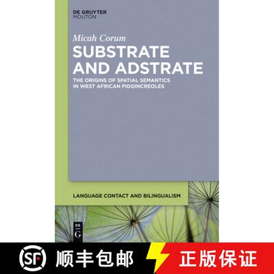 【3-4周达】精装 Substrate and Adstrate – The Origins of Spatial Semantics in West African Pidgincreoles [9781614516200]