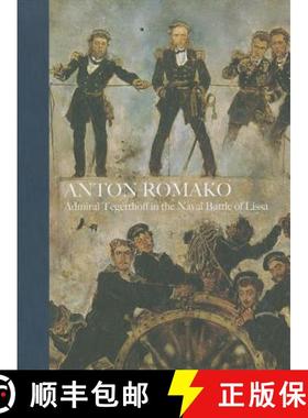 Anton Romako: Admiral Tegetthoff in the Naval Battle of Lissa [9783777427713]